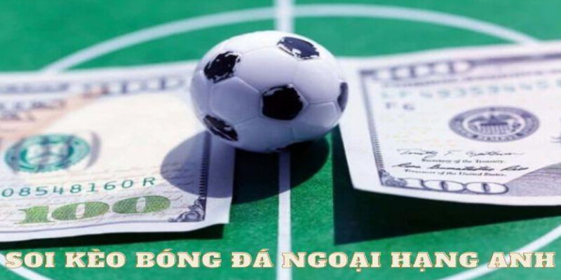Cach Soi Keo Bong Da Ngoai Hang Anh Toi Uu Chien Thang