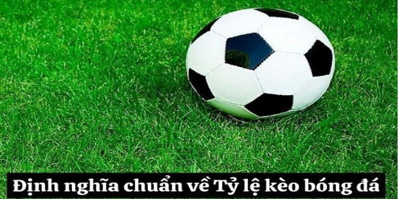 Dinh nghia chuan ve Ty le keo bong da