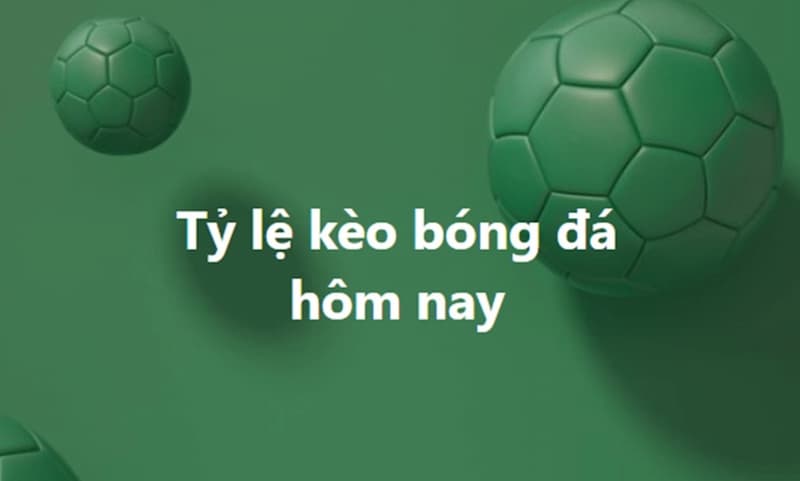 keo bong da 7 Khái quát chung về tỷ lệ kèo bóng đá