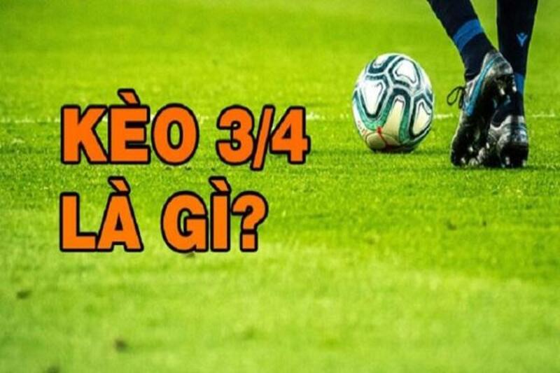 keo chap 3 4 1 Giới thiệu tổng quan nhất về loại kèo chấp 3/4