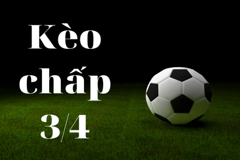 keo chap 3 4 2 Chiến lược đặt cược kèo chấp 3 ⁄ 4