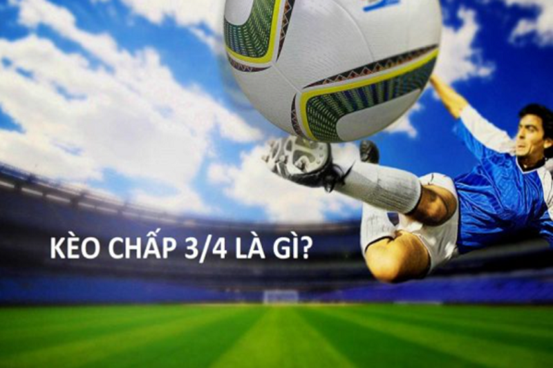 keo chap 3 4 3 Tiết lộ mẹo chơi kèo chấp ¾ cho người chơi thắng to