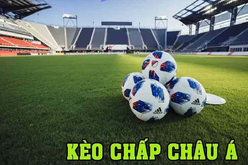 keo chap chau a 3 Khái niệm như thế nào là cược chấp