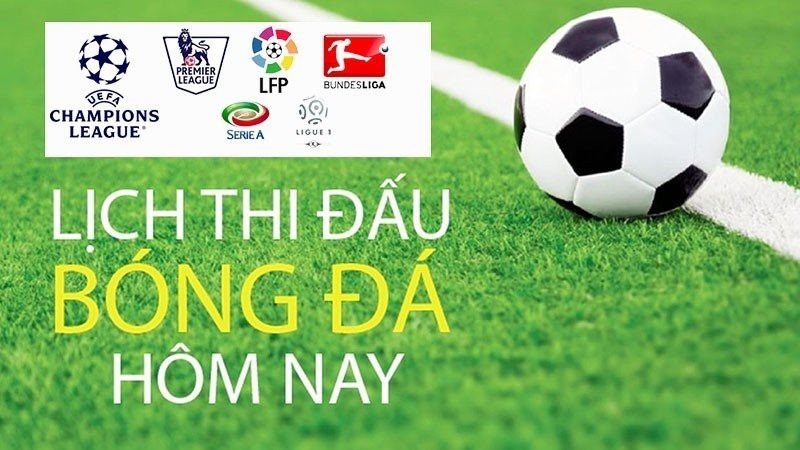 lich thi dau bong da hom nay 2 Lịch thi đấu bóng đá hôm nay được nhiều người quan tâm nhất