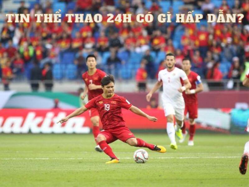 tin the thao 24h 5 Tin thể thao 24h